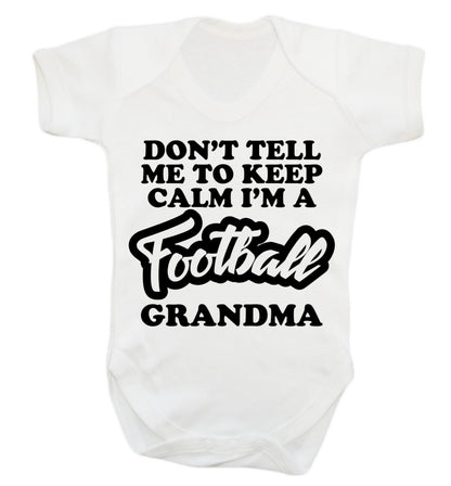 Don't tell me to keep calm I'm a football grandma Baby Vest white 18-24 months