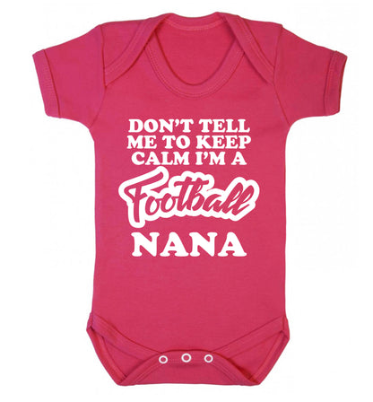 Don't tell me to keep calm I'm a football nana Baby Vest dark pink 18-24 months