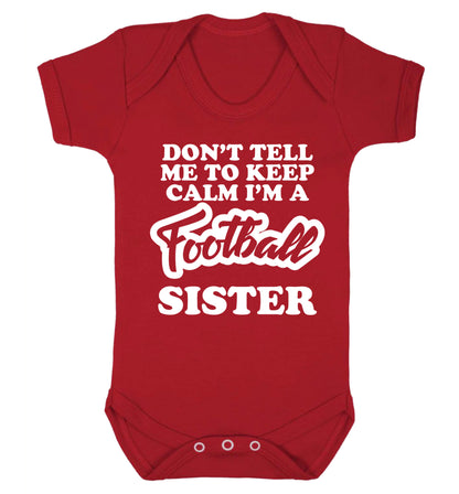 Don't tell me to keep calm I'm a football sister Baby Vest red 18-24 months
