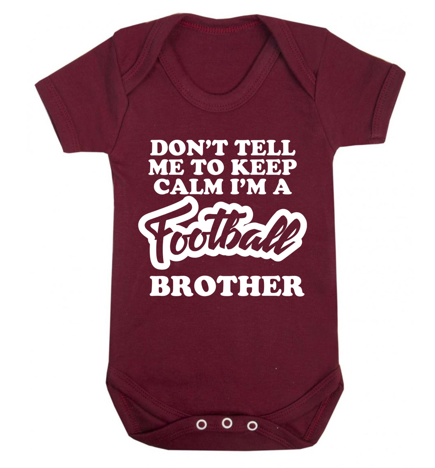 Don't tell me to keep calm I'm a football brother Baby Vest maroon 18-24 months
