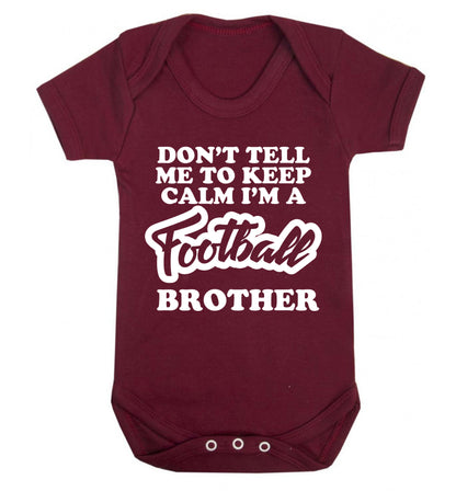 Don't tell me to keep calm I'm a football brother Baby Vest maroon 18-24 months
