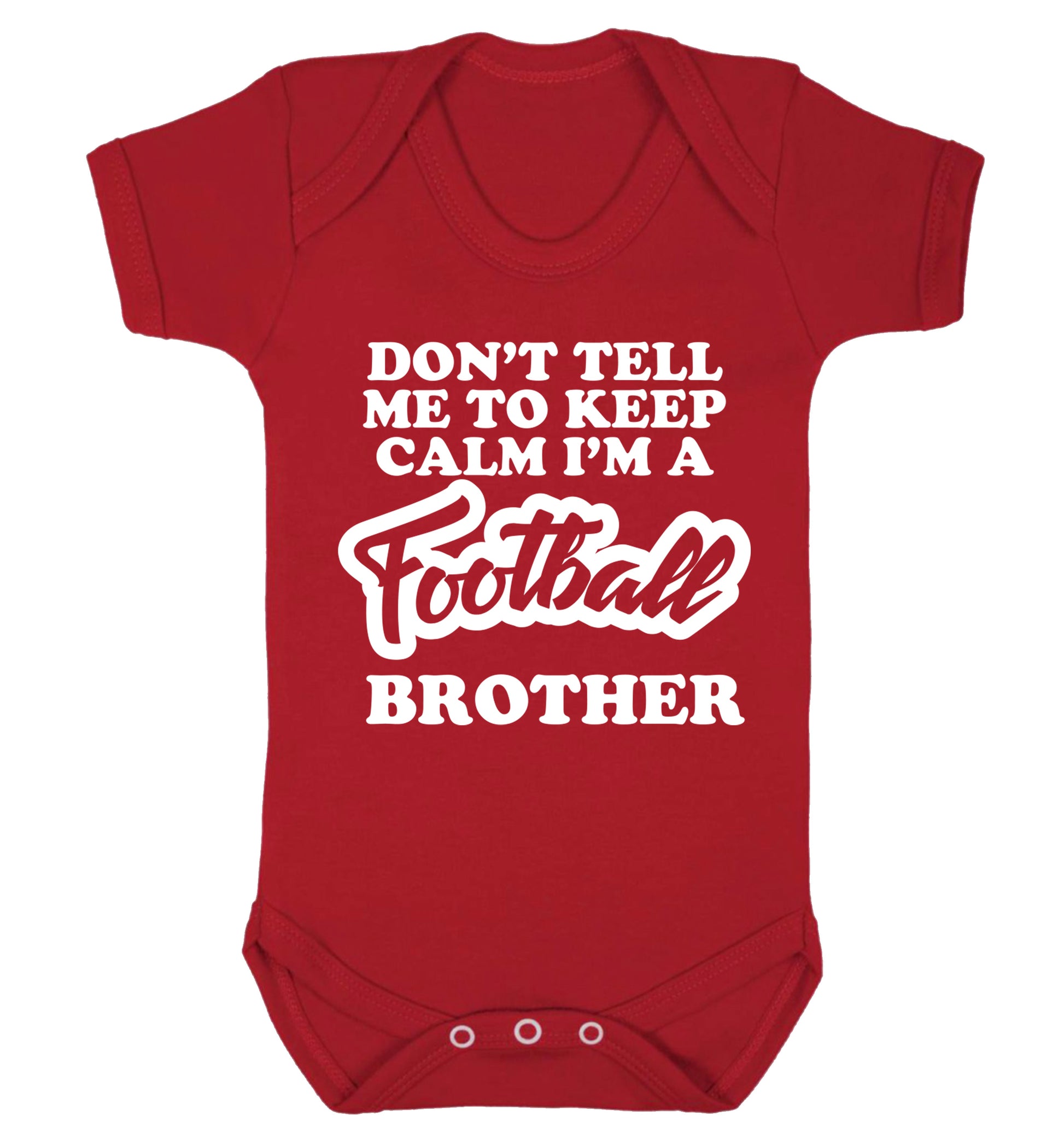 Don't tell me to keep calm I'm a football brother Baby Vest red 18-24 months