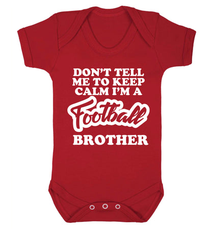 Don't tell me to keep calm I'm a football brother Baby Vest red 18-24 months