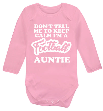 Don't tell me to keep calm I'm a football auntie Baby Vest long sleeved pale pink 6-12 months