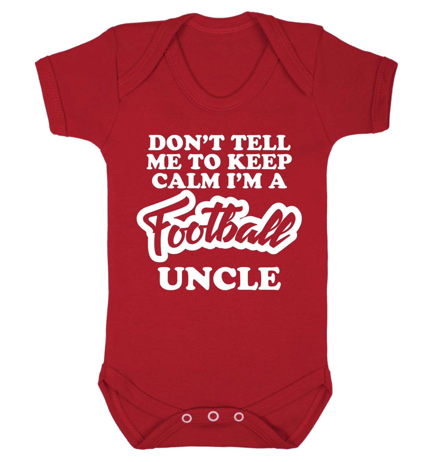 Don't tell me to keep calm I'm a football uncle Baby Vest red 18-24 months