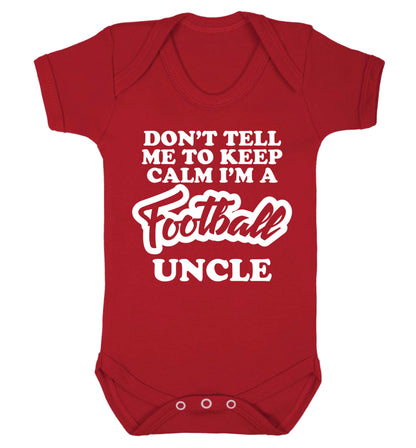 Don't tell me to keep calm I'm a football uncle Baby Vest red 18-24 months