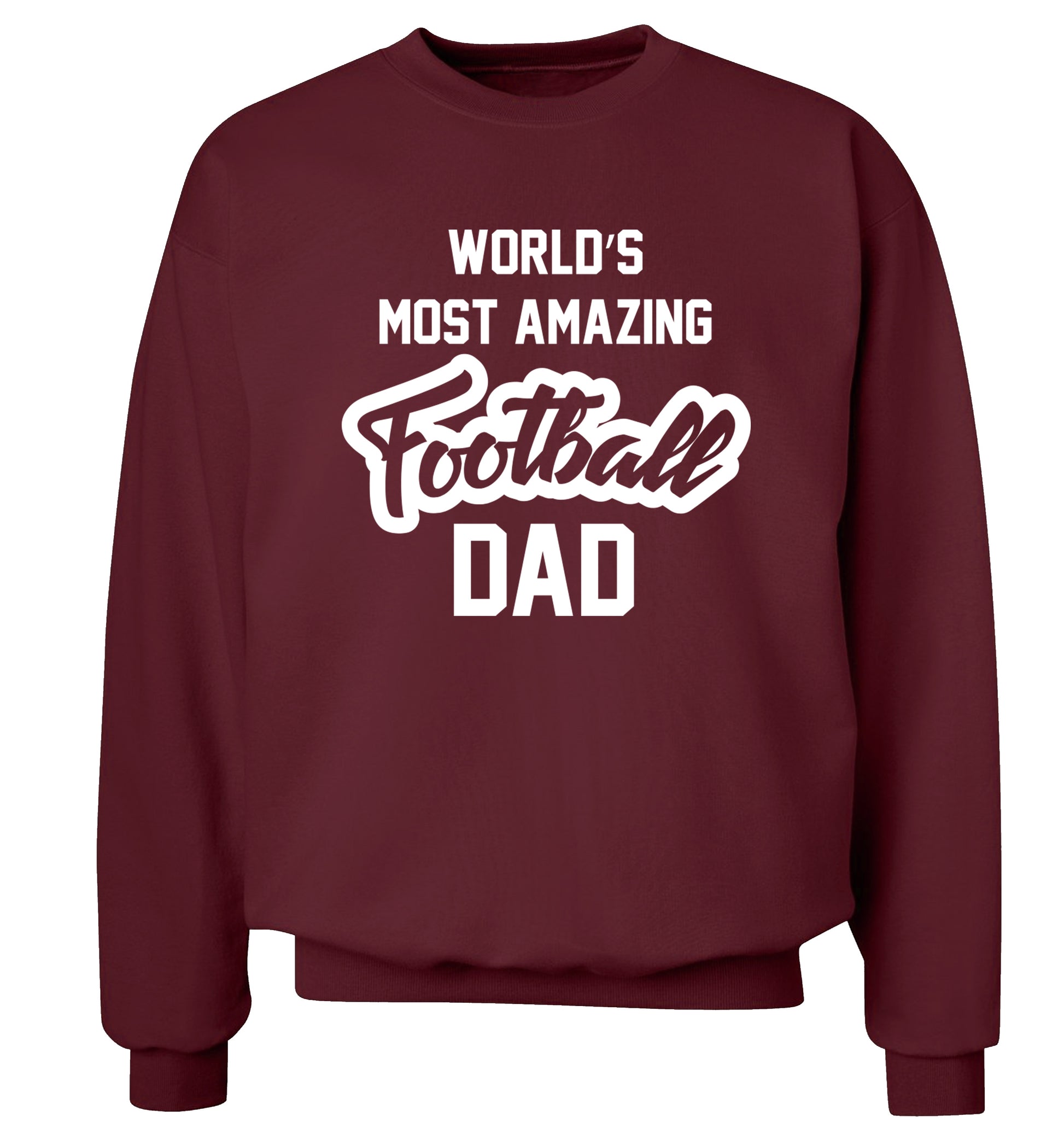 Worlds most amazing football dad Adult's unisexmaroon Sweater 2XL