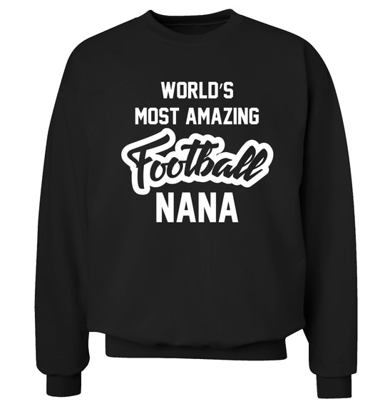 Worlds most amazing football nana Adult's unisexblack Sweater 2XL