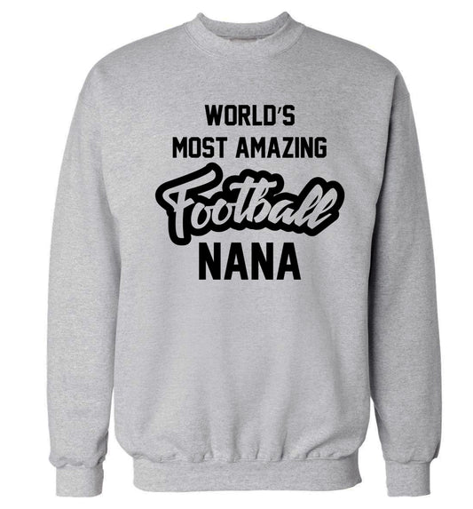 Worlds most amazing football nana Adult's unisexgrey Sweater 2XL