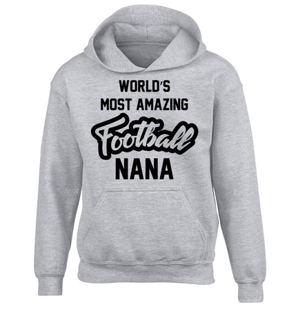 Worlds most amazing football nana children's grey hoodie 12-14 Years