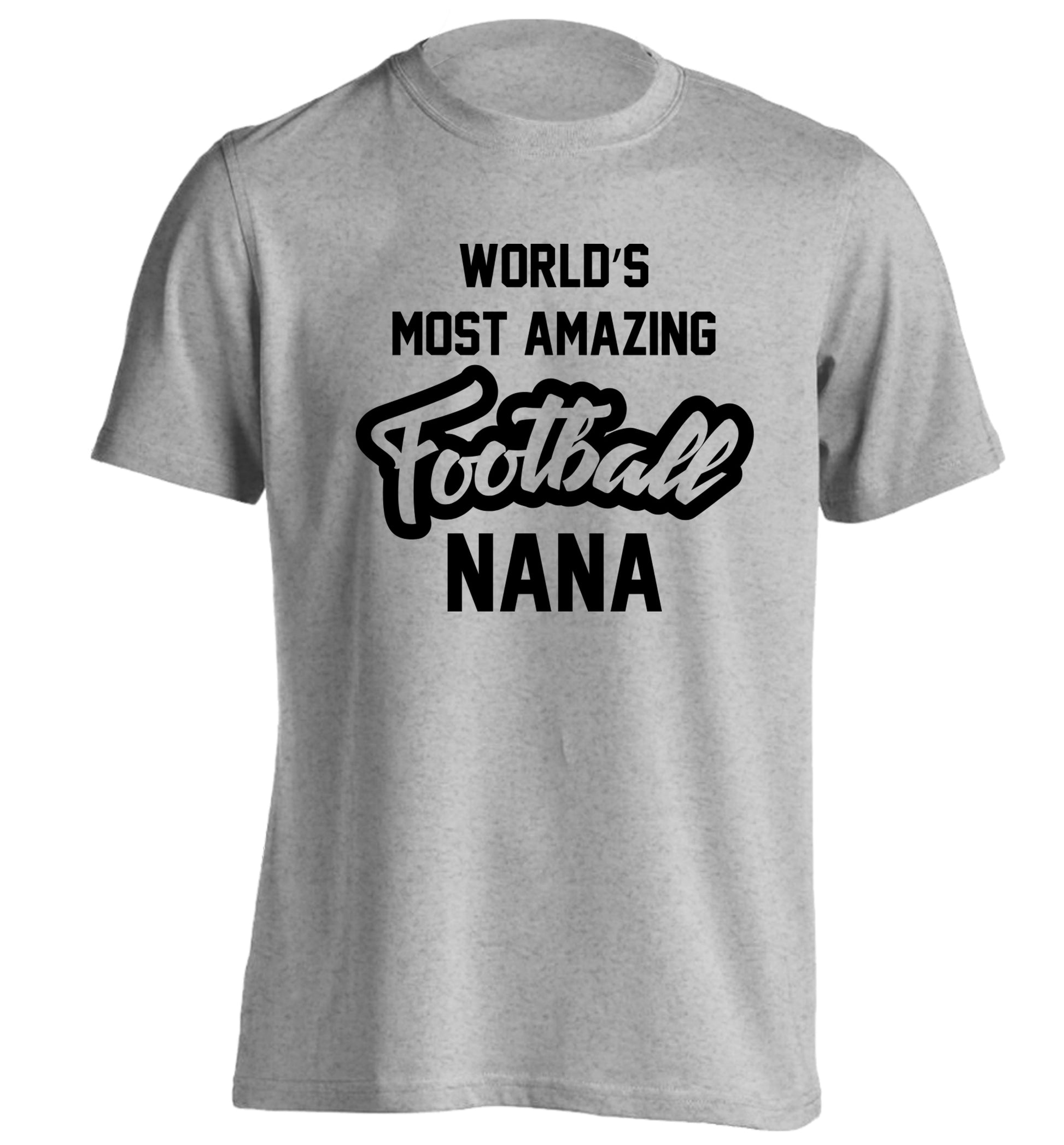 Worlds most amazing football nana adults unisexgrey Tshirt 2XL