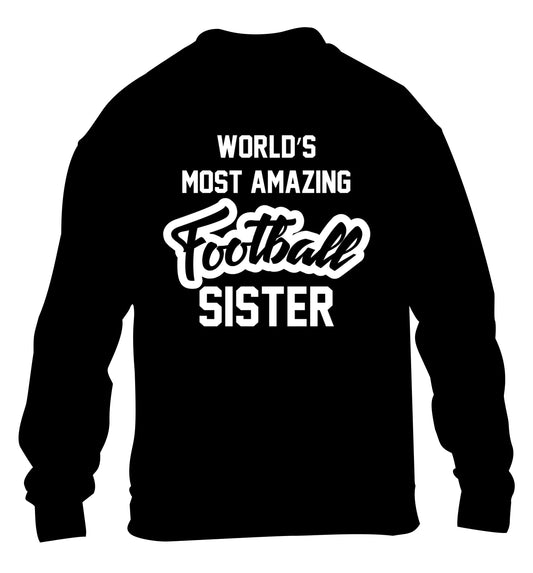 Worlds most amazing football sister children's black sweater 12-14 Years