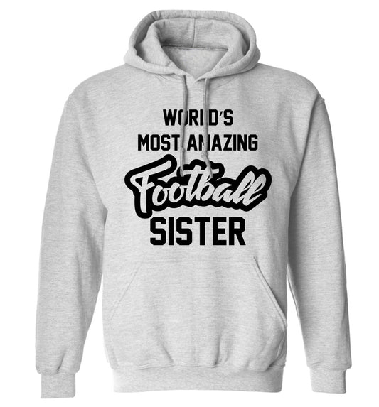 Worlds most amazing football sister adults unisexgrey hoodie 2XL
