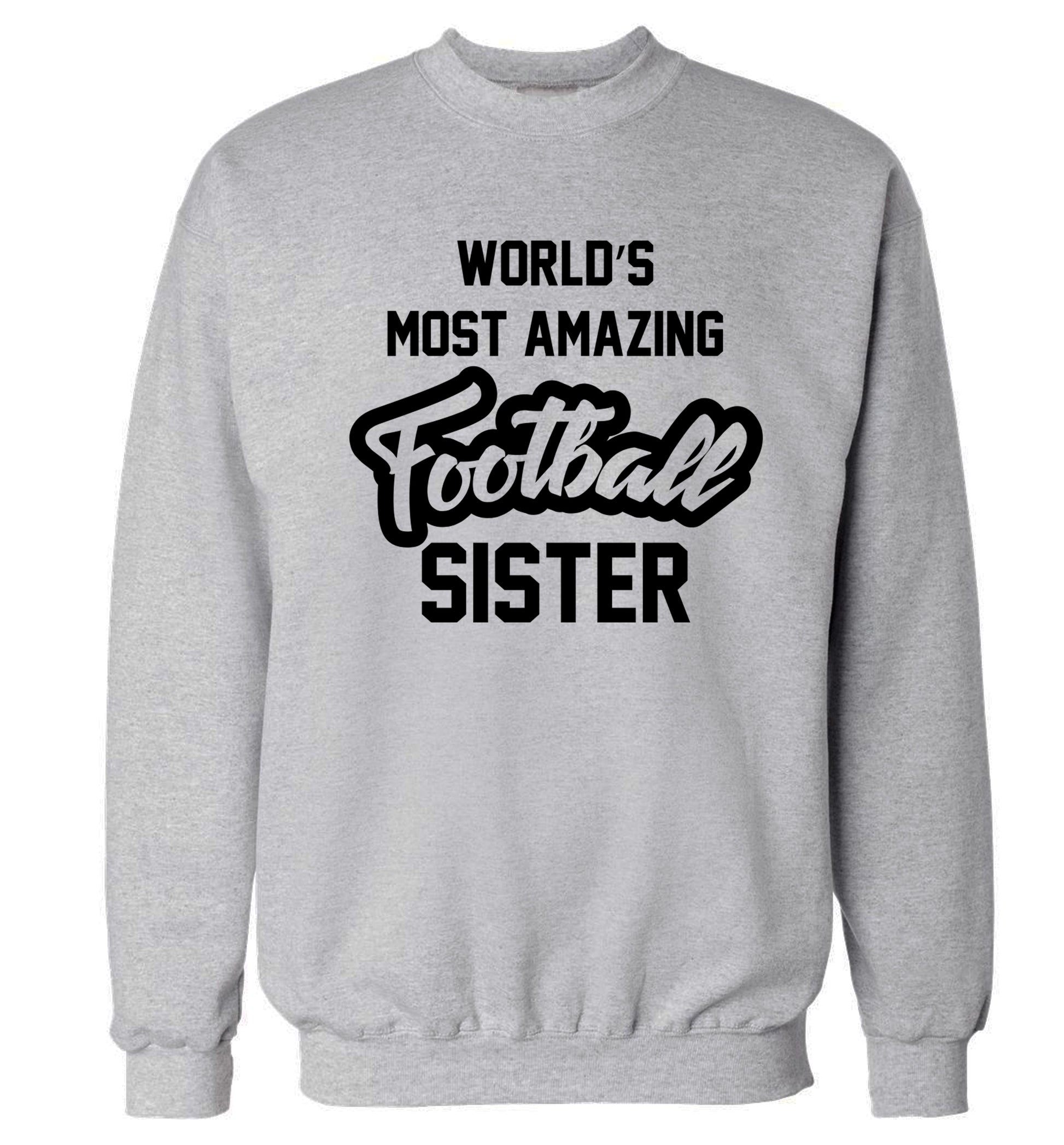Worlds most amazing football sister Adult's unisexgrey Sweater 2XL