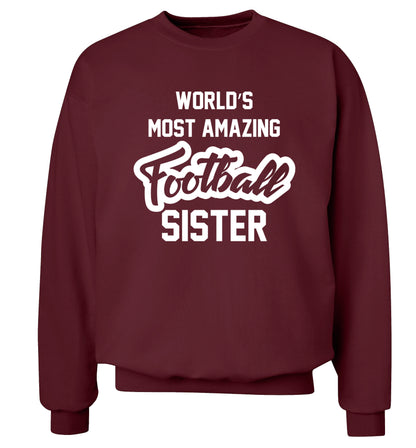 Worlds most amazing football sister Adult's unisexmaroon Sweater 2XL