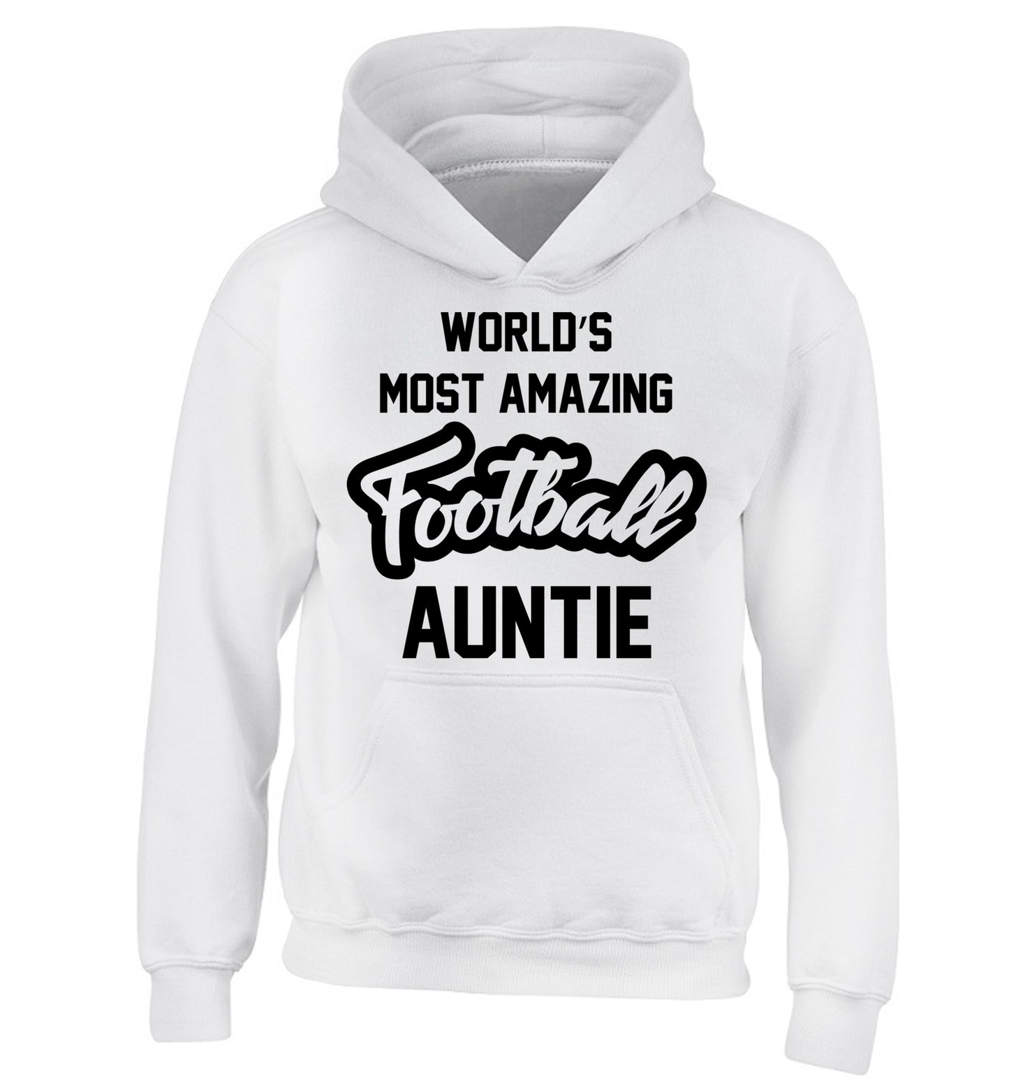 Worlds most amazing football auntie children's white hoodie 12-14 Years