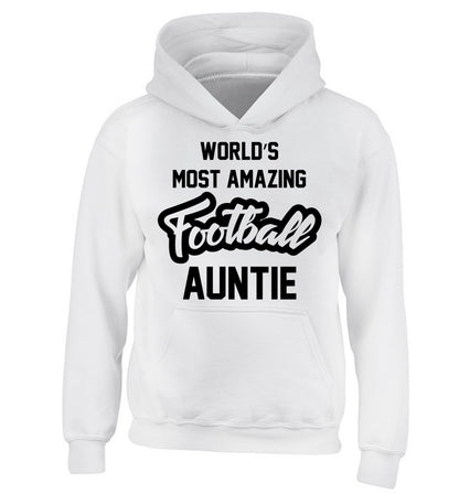 Worlds most amazing football auntie children's white hoodie 12-14 Years