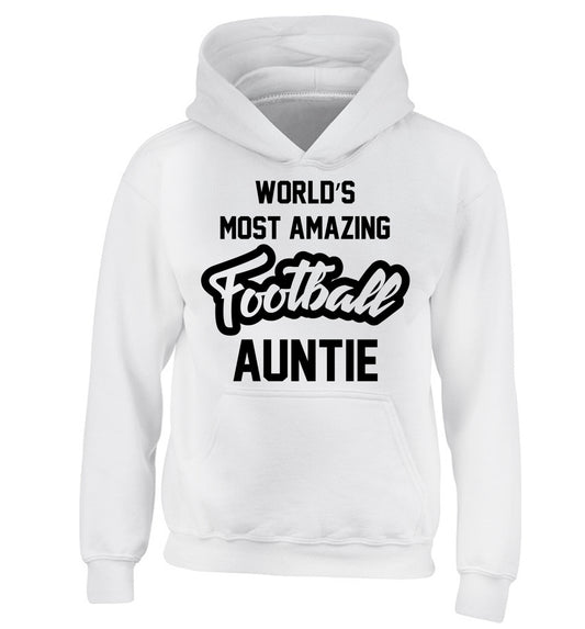 Worlds most amazing football auntie children's white hoodie 12-14 Years