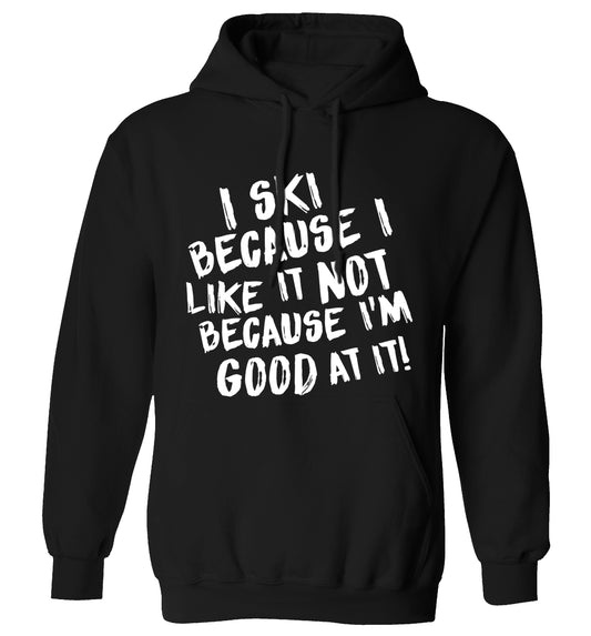 I ski because I like it not because I'm good at it adults unisexblack hoodie 2XL
