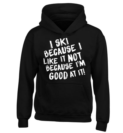 I ski because I like it not because I'm good at it children's black hoodie 12-14 Years