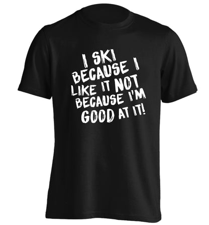 I ski because I like it not because I'm good at it adults unisexblack Tshirt 2XL