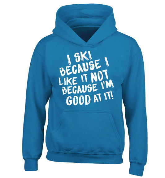 I ski because I like it not because I'm good at it children's blue hoodie 12-14 Years