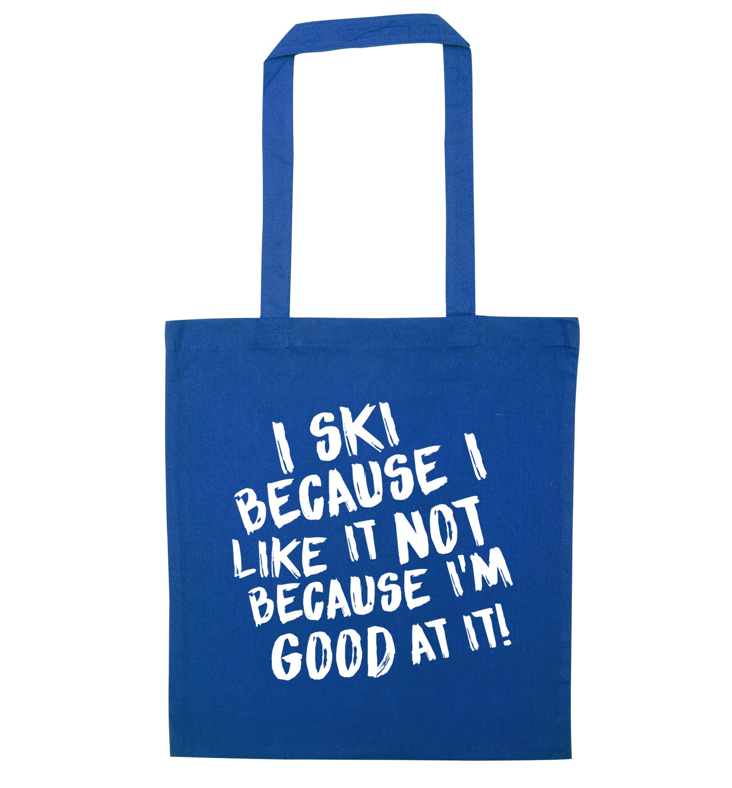 I ski because I like it not because I'm good at it blue tote bag