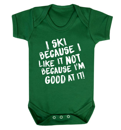 I ski because I like it not because I'm good at it Baby Vest green 18-24 months