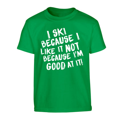 I ski because I like it not because I'm good at it Children's green Tshirt 12-14 Years