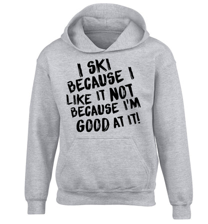 I ski because I like it not because I'm good at it children's grey hoodie 12-14 Years