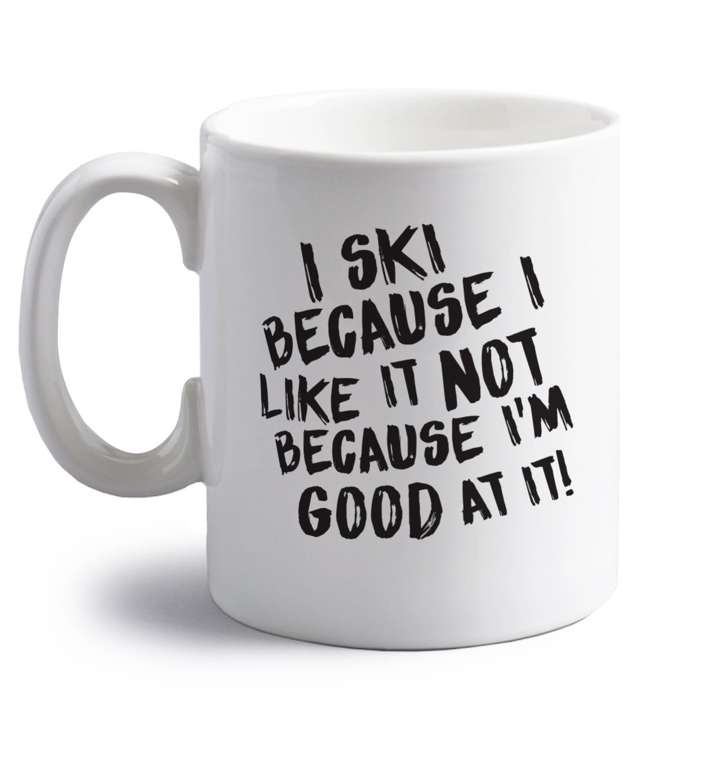 I ski because I like it not because I'm good at it right handed white ceramic mug 