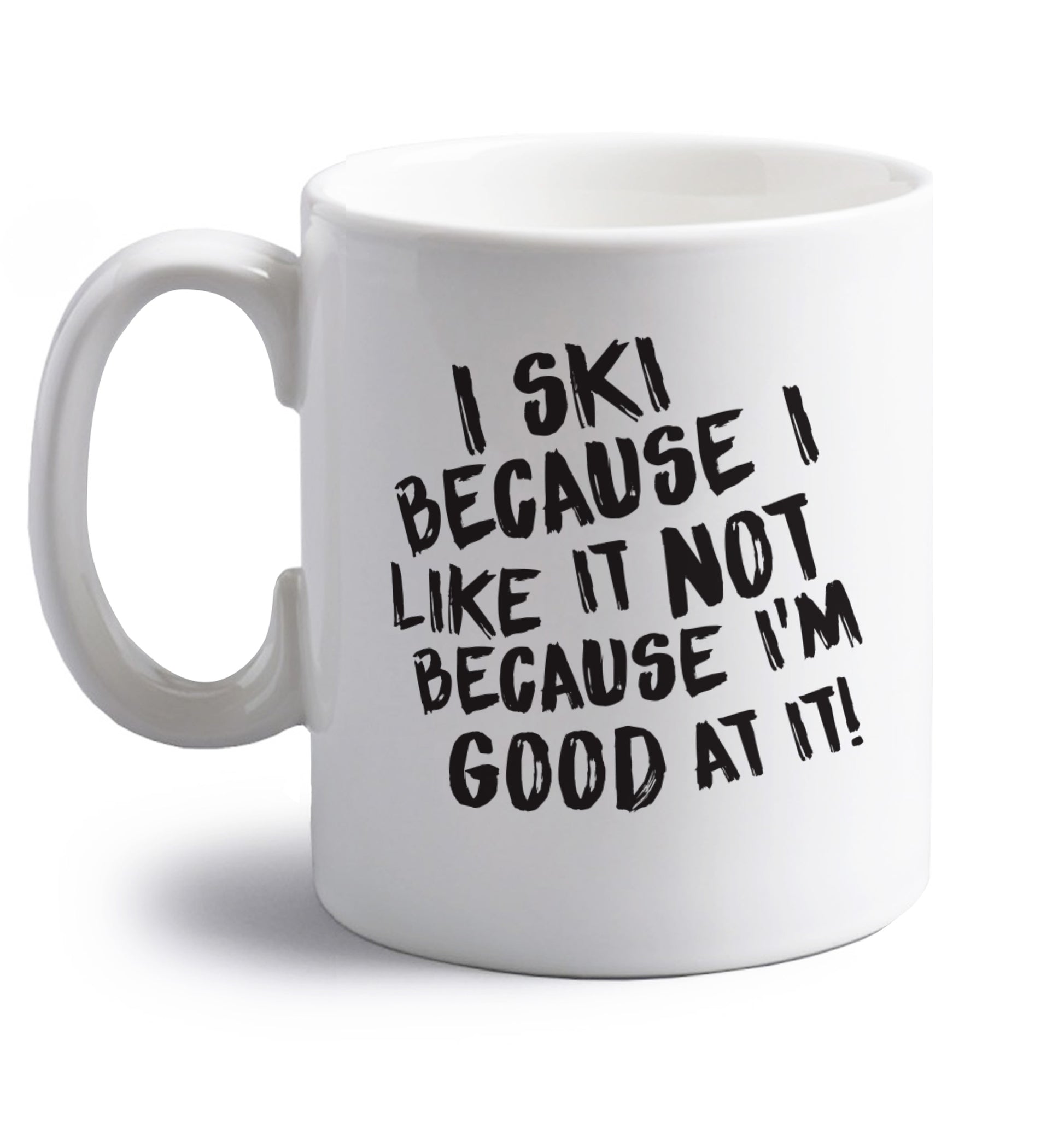 I ski because I like it not because I'm good at it right handed white ceramic mug 
