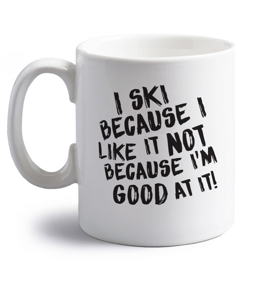 I ski because I like it not because I'm good at it right handed white ceramic mug 