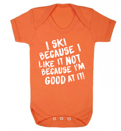 I ski because I like it not because I'm good at it Baby Vest orange 18-24 months
