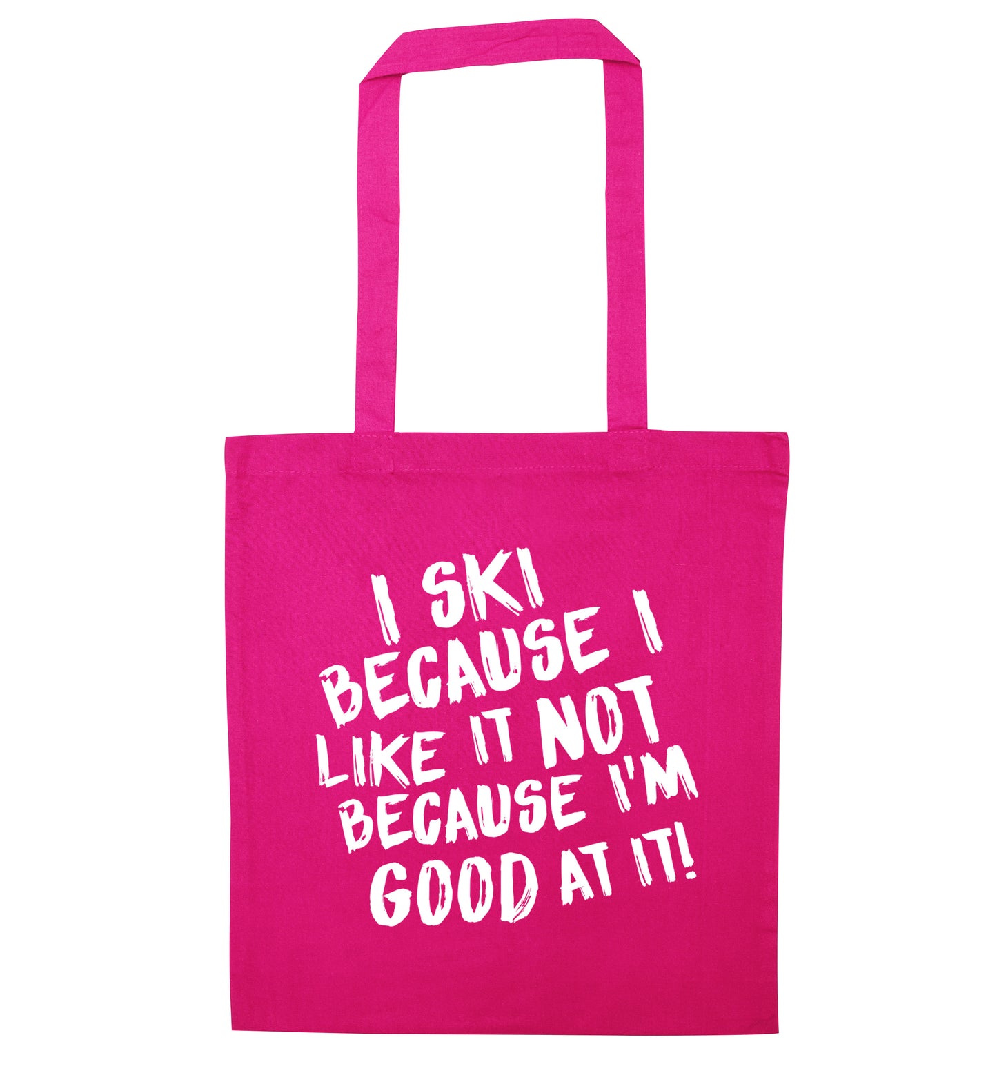 I ski because I like it not because I'm good at it pink tote bag
