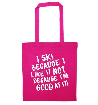 I ski because I like it not because I'm good at it pink tote bag
