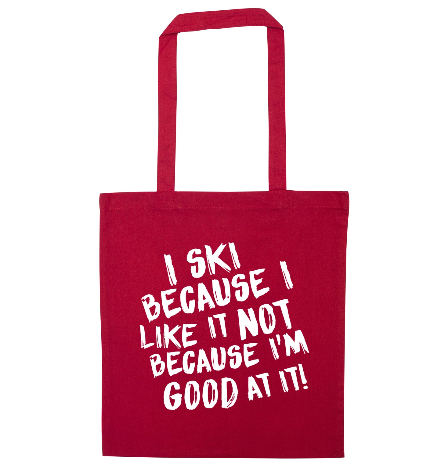 I ski because I like it not because I'm good at it red tote bag