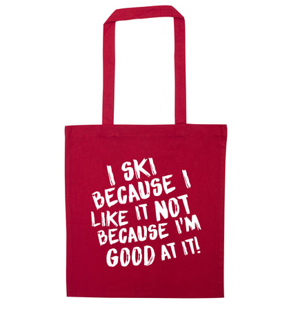 I ski because I like it not because I'm good at it red tote bag