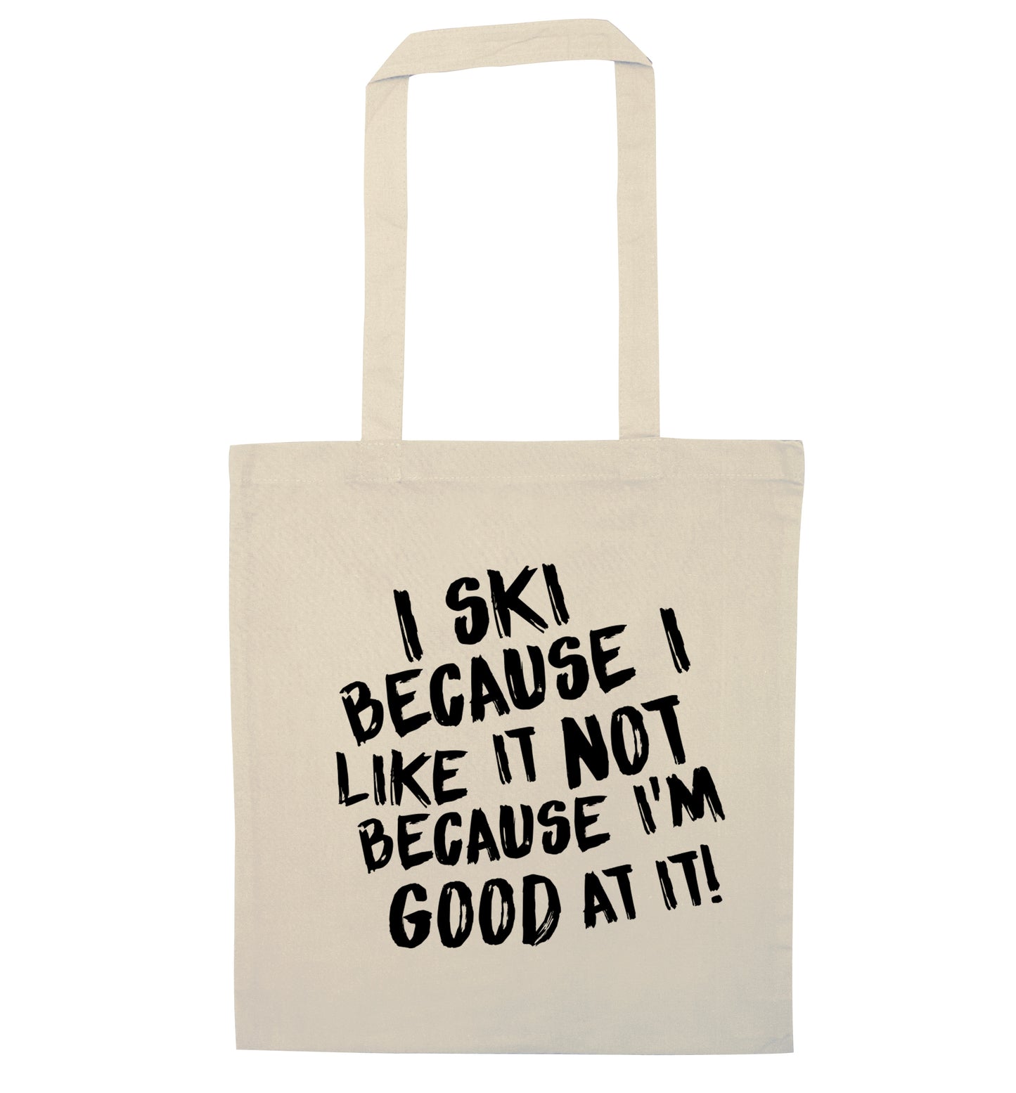 I ski because I like it not because I'm good at it natural tote bag