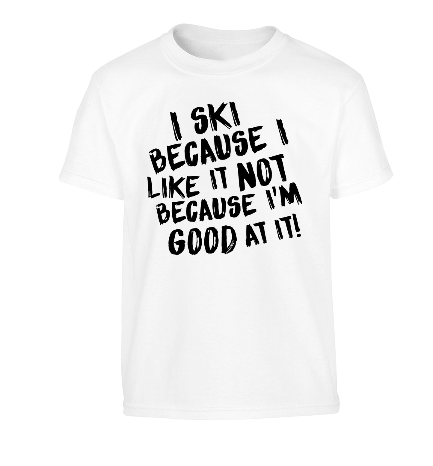 I ski because I like it not because I'm good at it Children's white Tshirt 12-14 Years