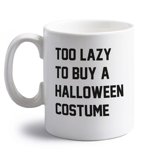 Too lazy to buy a halloween costume right handed white ceramic mug 