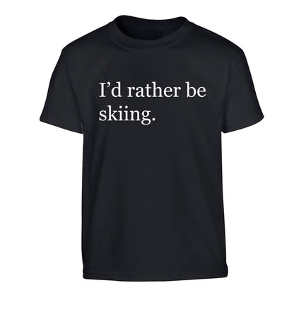 I'd rather be skiing Children's black Tshirt 12-14 Years