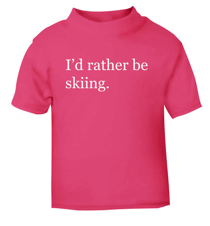 I'd rather be skiing pink Baby Toddler Tshirt 2 Years