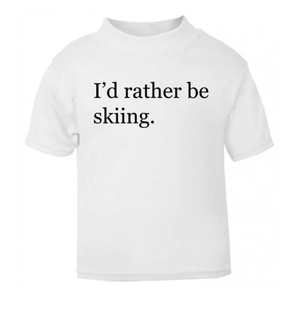 I'd rather be skiing white Baby Toddler Tshirt 2 Years