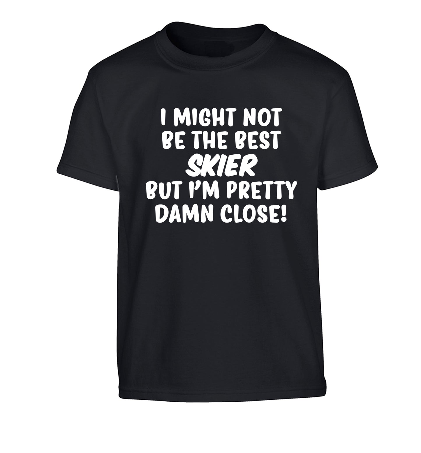 I might not be the best skier but I'm pretty damn close! Children's black Tshirt 12-14 Years