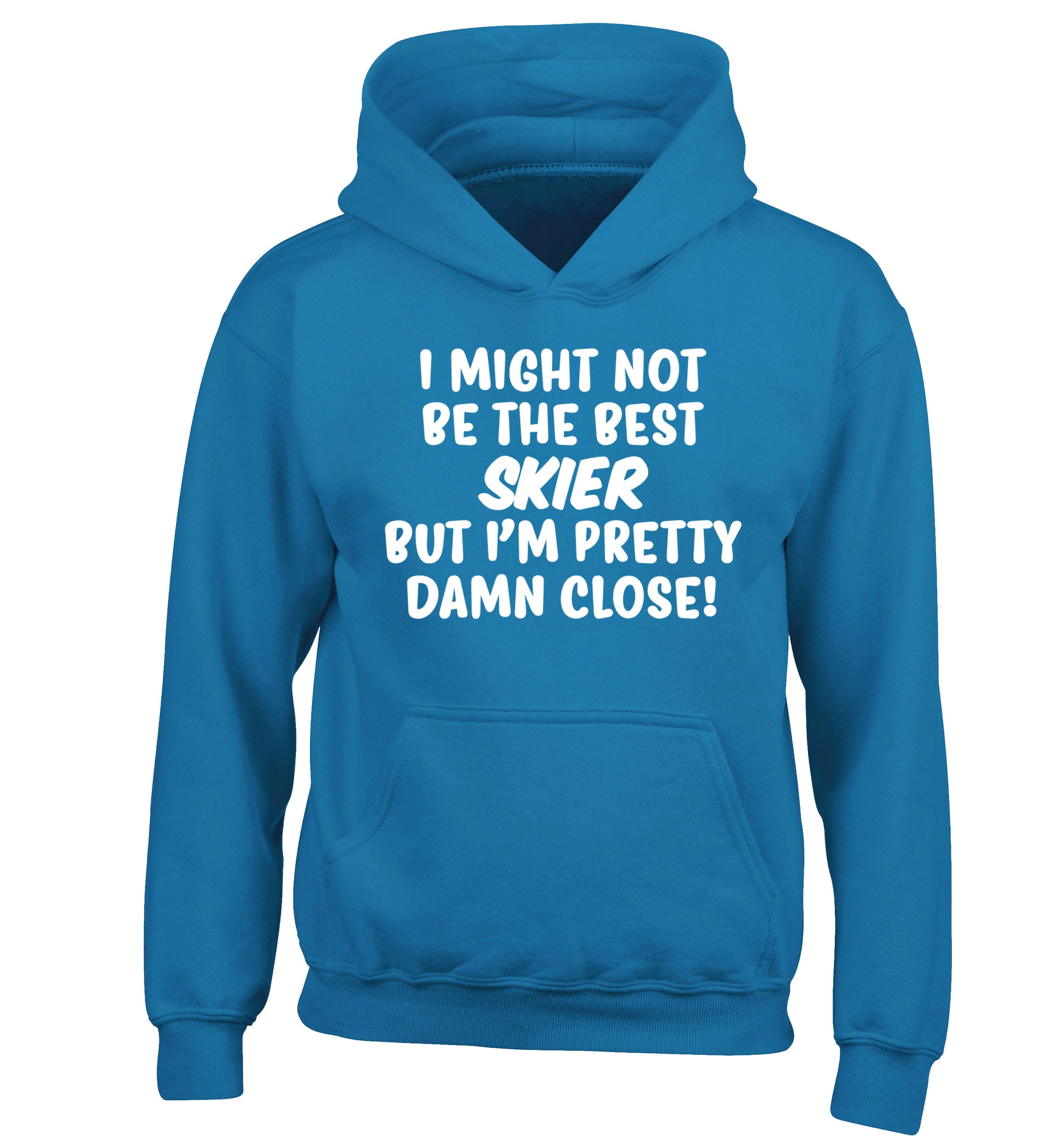 I might not be the best skier but I'm pretty damn close! children's blue hoodie 12-14 Years