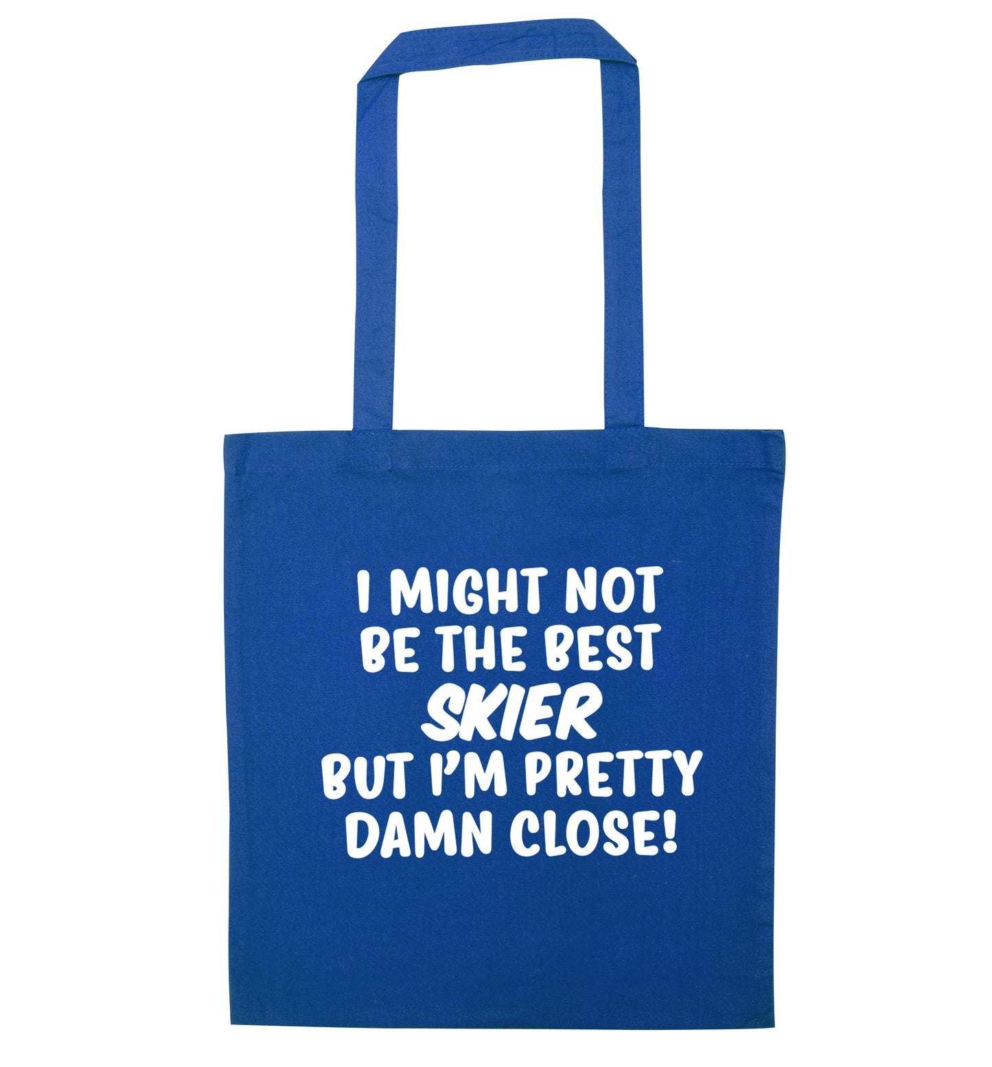 I might not be the best skier but I'm pretty damn close! blue tote bag
