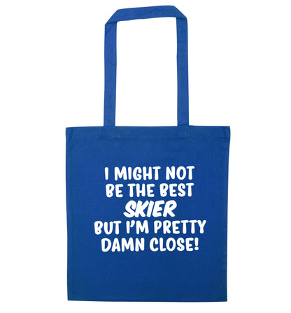 I might not be the best skier but I'm pretty damn close! blue tote bag