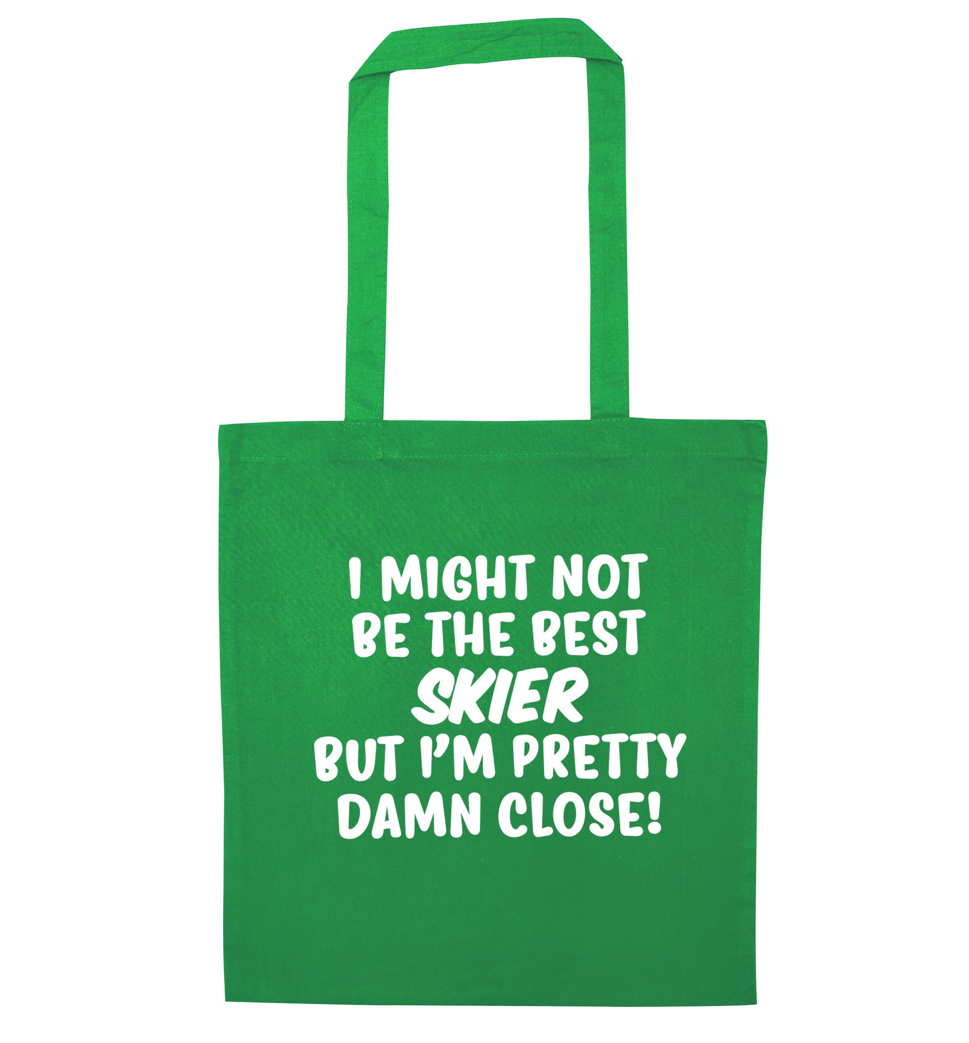 I might not be the best skier but I'm pretty damn close! green tote bag