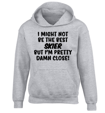 I might not be the best skier but I'm pretty damn close! children's grey hoodie 12-14 Years
